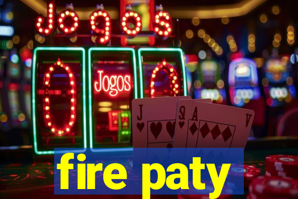 fire paty